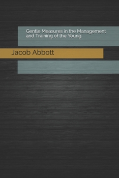 Paperback Gentle Measures in the Management and Training of the Young Book