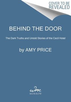 Paperback Behind the Door: The Dark Truths and Untold Stories of the Cecil Hotel Book
