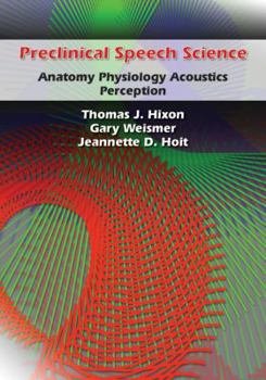 Hardcover Preclinical Speech Science: Anatomy, Physiology, Acoustics, and Perception Book