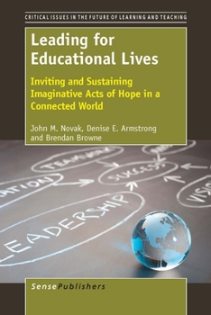 Paperback Leading for Educational Lives: Inviting and Sustaining Imaginative Acts of Hope Book