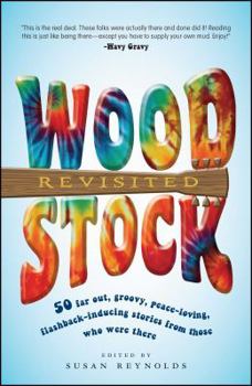Paperback Woodstock Revisited: 50 Far Out, Groovy, Peace-Loving, Flashback-Inducing Stories from Those Who Were There Book