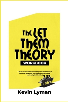 Paperback The Let Them Theory Workbook: A Must-Have Guide Transforming Lives Worldwide (A Practical Workbook and Implementation Guide Inspired by Mel Robbins) Book