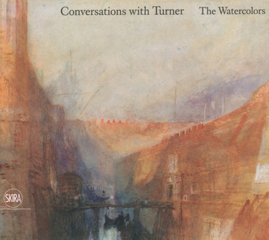 Hardcover Conversations with Turner: The Watercolors Book