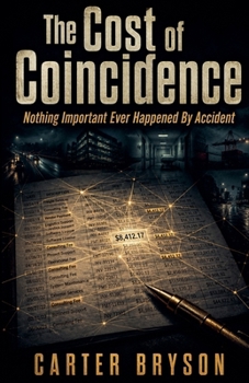 The Cost of Coincidence: Nothing Important Ever Happened By Accident