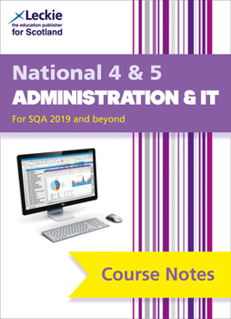 Paperback National 4/5 Administration and IT: Comprehensive Textbook to Learn Cfe Topics (Leckie Course Notes) Book
