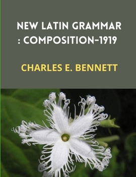 Paperback New Latin Grammar: Composition-1919 (Annotated) Book