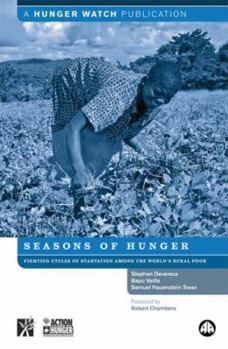 Paperback Seasons Of Hunger: Fighting Cycles Of Starvation Among The World's Rural Poor Book