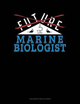 Paperback Future Marine Biologist: Calligraphy Practice Paper Book