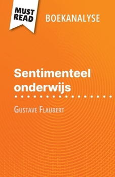 Paperback Sentimenteel onderwijs van Gustave Flaubert (Boekanalyse): Volledige analyse en gedetailleerde samenvatting van het werk [Dutch] Book