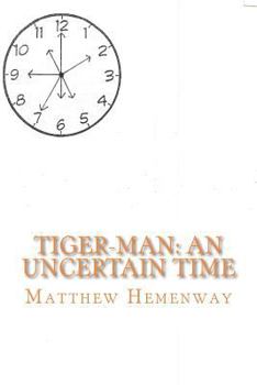 Paperback Tiger-Man: An Uncertain Time Book