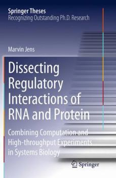 Paperback Dissecting Regulatory Interactions of RNA and Protein: Combining Computation and High-Throughput Experiments in Systems Biology Book
