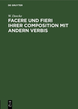 Hardcover Facere Und Fieri Ihrer Composition Mit Andern Verbis [German] Book