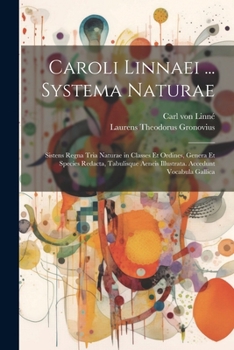 Paperback Caroli Linnaei ... Systema naturae; sistens regna tria naturae in classes et ordines, genera et species redacta, tabulisque aeneis illustrata. Accedun [Latin] Book