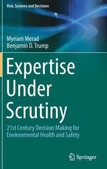 Hardcover Expertise Under Scrutiny: 21st Century Decision Making for Environmental Health and Safety Book