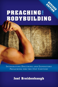 Paperback Preaching for Bodybuilding: Integrating Doctrine and Expository Preaching for the 21st Century Book