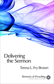 Paperback Delivering the Sermon: Voice, Body, and Animation in Proclamation Book
