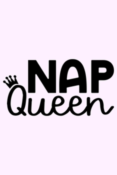 Paperback Nap Queen: Lined Blank Notebook Journal With Funny Sassy Saying On Cover, Great Gifts For Coworkers, Employees, Women, And Staff Book