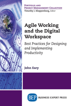 Paperback Agile Working and the Digital Workspace: Best Practices for Designing and Implementing Productivity Book
