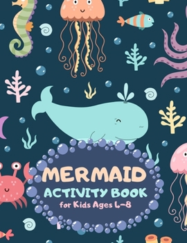 Mermaid Activity Book for Kids Ages 4-8: Ocean Life Theme A Fun Kid Workbook Game for Learning, Coloring, Mazes, Sudoku and More! Best Holiday and Birthday Gift Idea