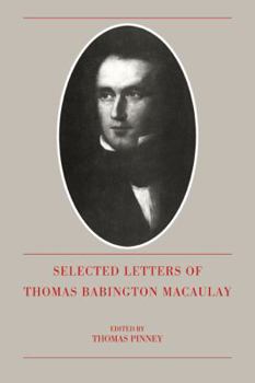 Paperback The Selected Letters of Thomas Babington Macaulay Book