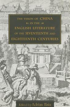 Paperback The Vision of China in the English Literature of the Seventeenth and Eighteenth Centuries Book