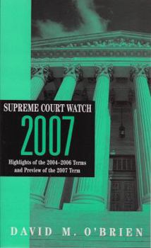 Supreme Court Watch 2007: Highlights of the 2004-2006 Terms and Preview of the 2007 Term (Supreme Court Watch)