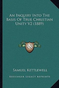 Paperback An Inquiry Into The Basis Of True Christian Unity V2 (1889) Book