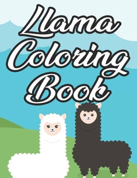 Paperback Llama Coloring Book: Illustrations Of Amazing Llamas To Color And Trace, Fun-Filled Coloring And Activity Journal For Kids Book