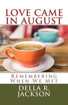 Paperback Love Came In August: Remembering When We Met Book