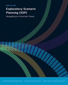 Paperback How to Use Exploratory Scenario Planning (Xsp): Navigating an Uncertain Future Book