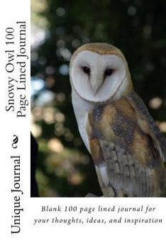 Paperback Snowy Owl 100 Page Lined Journal: Blank 100 Page Lined Journal for Your Thoughts, Ideas, and Inspiration Book