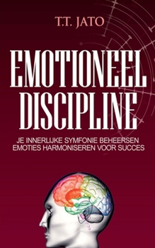 Emotioneel Discipline Je innerlijke symfonie beheersen emoties harmoniseren voor succes