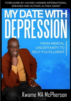 Paperback My Date With Depression: From Mental Uncertainty to Self-fulfillment Book