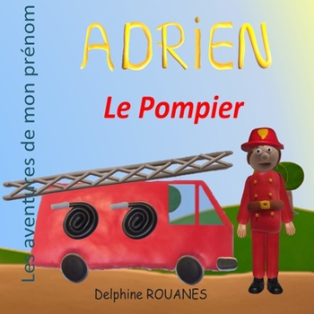Paperback Adrien le Pompier: Les aventures de mon prénom [French] Book