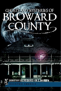 Ghosts and Mysteries of Broward County - Book  of the Haunted America