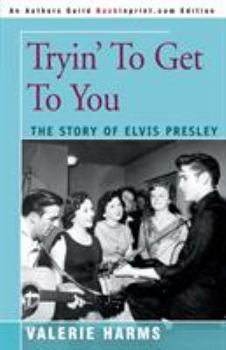 Paperback Tryin' to Get to You: The Story of Elvis Presley Book