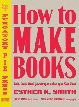 Hardcover How to Make Books: Fold, Cut & Stitch Your Way to a One-Of-A-Kind Book