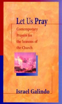Paperback Let Us Pray: Contemporary Prayers for the Seasons of the Church Book