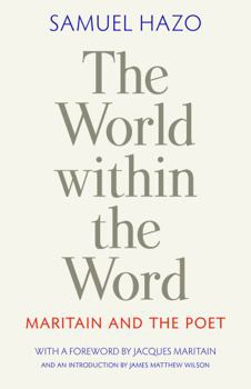 Hardcover The World Within the Word: Maritain and the Poet Book
