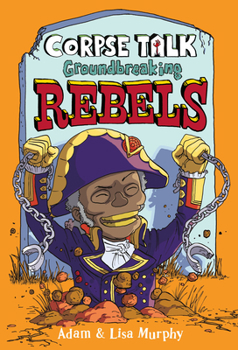 Hardcover Corpse Talk: Groundbreaking Rebels Book