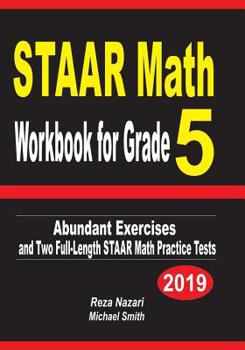Paperback STAAR Math Workbook for Grade 5: Abundant Exercises and Two Full-Length STAAR Math Practice Tests Book