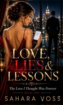 LOVE, LIES & LESSONS BOOK ONE The Love I Thought Was Forever