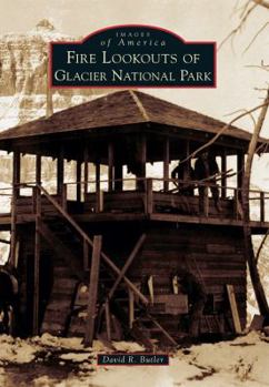 Paperback Fire Lookouts of Glacier National Park Book
