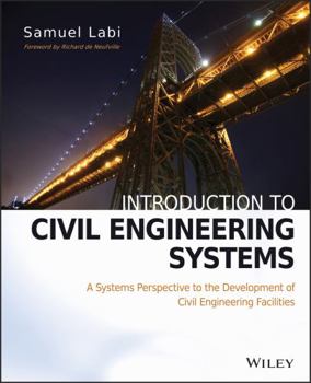 Hardcover Introduction to Civil Engineering Systems: A Systems Perspective to the Development of Civil Engineering Facilities Book