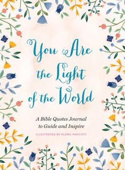 Paperback You Are the Light of the World: A Bible Quotes Journal to Guide and Inspire Book