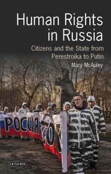 Hardcover Human Rights in Russia: Citizens and the State from Perestroika to Putin Book