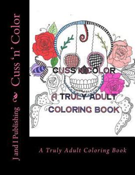 Paperback Cuss 'n' Color: A Truly Adult Coloring Book