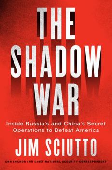 Hardcover The Shadow War: Inside Russia's and China's Secret Operations to Defeat America Book
