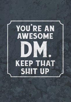 You're An Awesome DM. Keep That Shit Up: College Ruled Role Playing Gamer Paper: RPG Journal Gag Gift for DMs