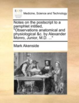 Paperback Notes on the postscript to a pamphlet intitled, Observations anatomical and physiological &c. by Alexander Monro, Junior, M.D. ... Book